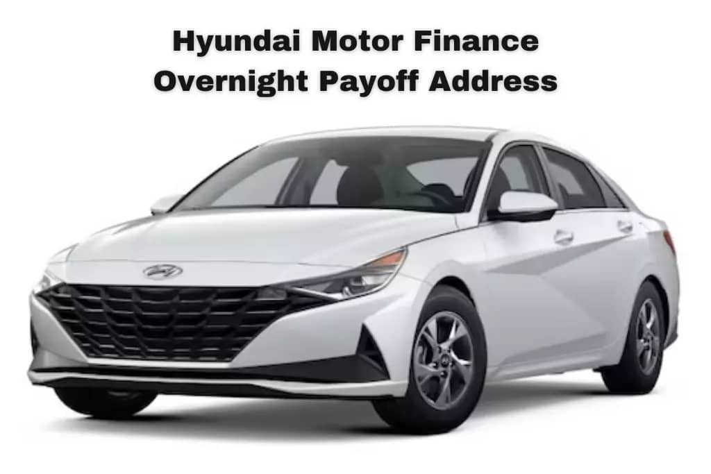 Hyundai Motor Finance Overnight Payoff Address